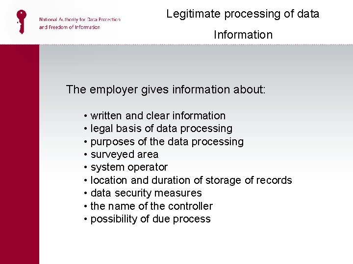 Legitimate processing of data Information The employer gives information about: • written and clear