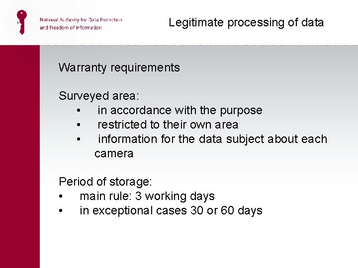 Legitimate processing of data Warranty requirements Surveyed area: • in accordance with the purpose