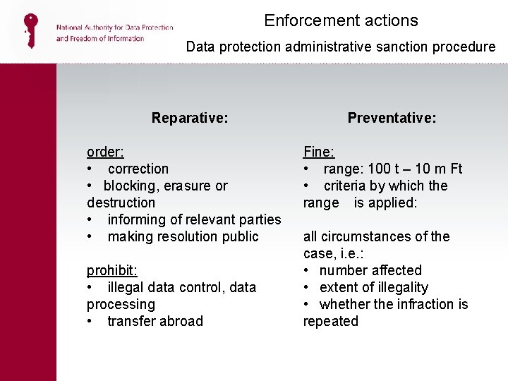 Enforcement actions Data protection administrative sanction procedure Reparative: order: • correction • blocking, erasure