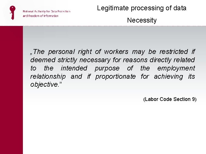 Legitimate processing of data Necessity „The personal right of workers may be restricted if