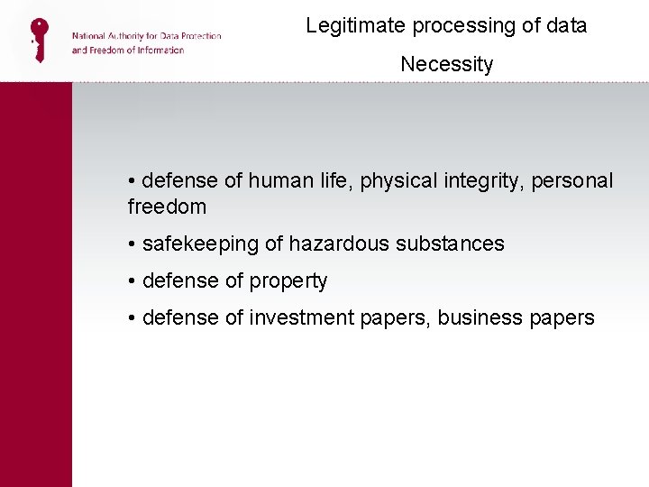 Legitimate processing of data Necessity • defense of human life, physical integrity, personal freedom