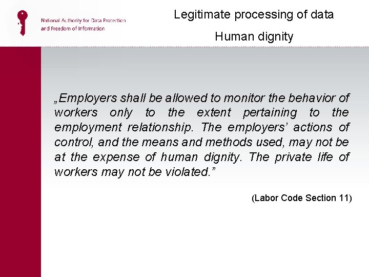Legitimate processing of data Human dignity „Employers shall be allowed to monitor the behavior