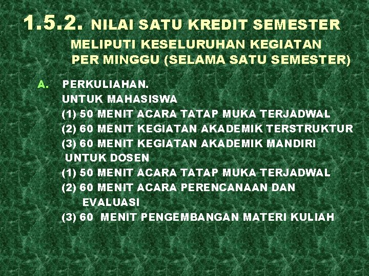 1. 5. 2. NILAI SATU KREDIT SEMESTER MELIPUTI KESELURUHAN KEGIATAN PER MINGGU (SELAMA SATU