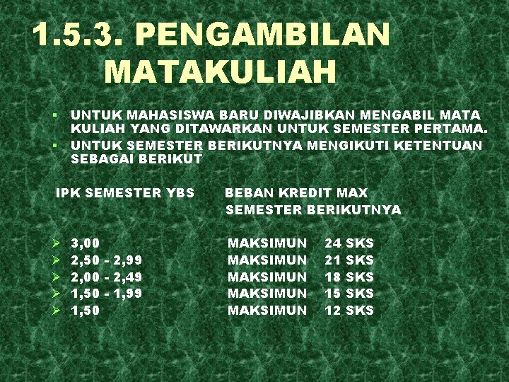 1. 5. 3. PENGAMBILAN MATAKULIAH § UNTUK MAHASISWA BARU DIWAJIBKAN MENGABIL MATA KULIAH YANG