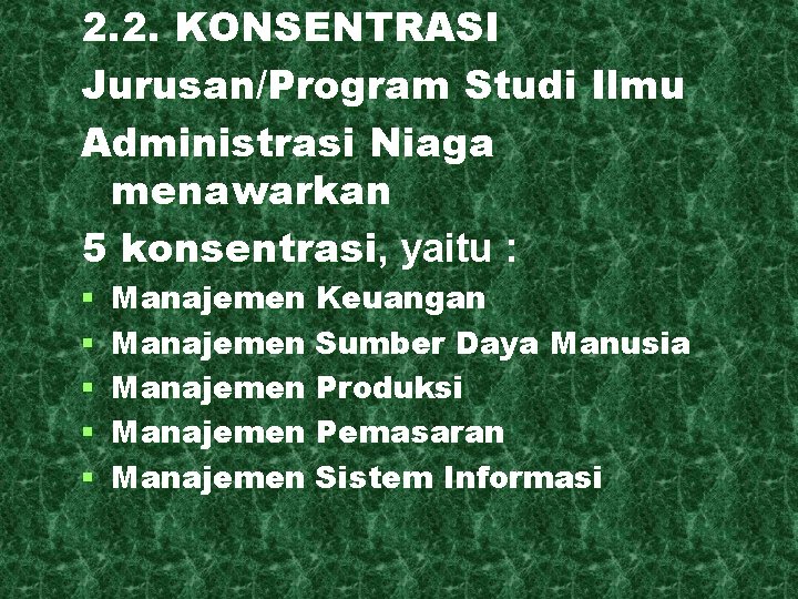 2. 2. KONSENTRASI Jurusan/Program Studi Ilmu Administrasi Niaga menawarkan 5 konsentrasi, yaitu : §