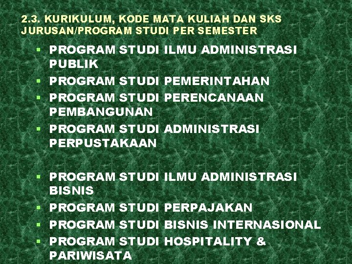 2. 3. KURIKULUM, KODE MATA KULIAH DAN SKS JURUSAN/PROGRAM STUDI PER SEMESTER § PROGRAM