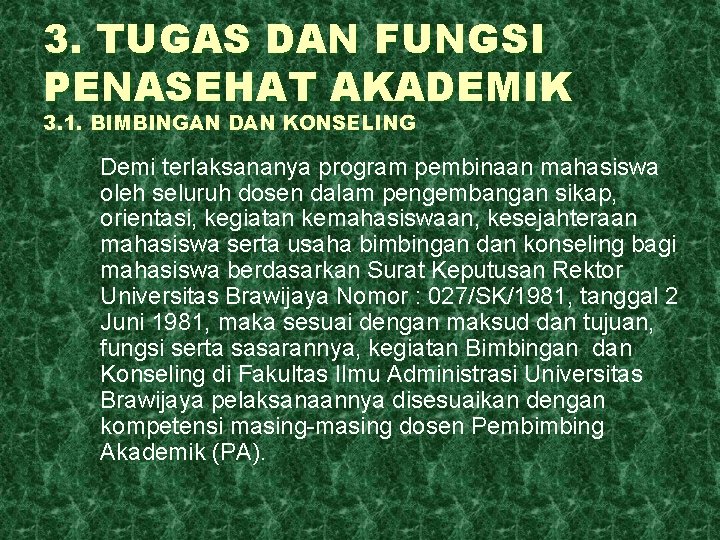 3. TUGAS DAN FUNGSI PENASEHAT AKADEMIK 3. 1. BIMBINGAN DAN KONSELING Demi terlaksananya program