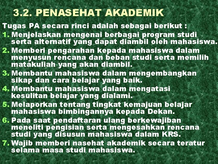 3. 2. PENASEHAT AKADEMIK Tugas PA secara rinci adalah sebagai berikut : 1. Menjelaskan