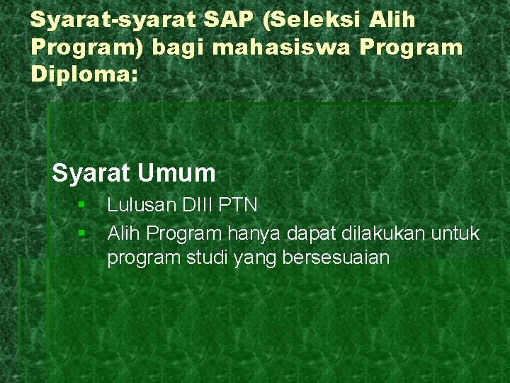 Syarat-syarat SAP (Seleksi Alih Program) bagi mahasiswa Program Diploma: Syarat Umum § Lulusan DIII