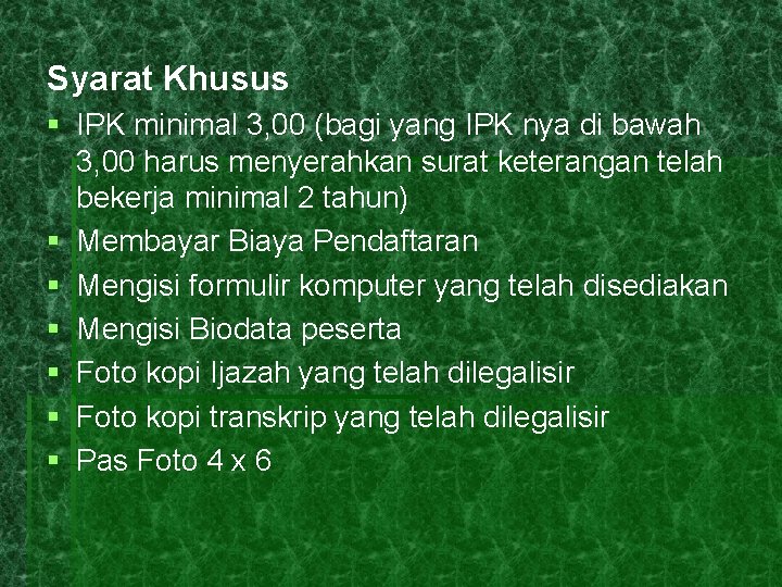 Syarat Khusus § IPK minimal 3, 00 (bagi yang IPK nya di bawah 3,