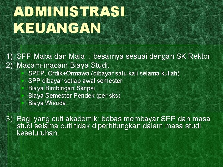 ADMINISTRASI KEUANGAN 1) SPP Maba dan Mala : besarnya sesuai dengan SK Rektor 2)