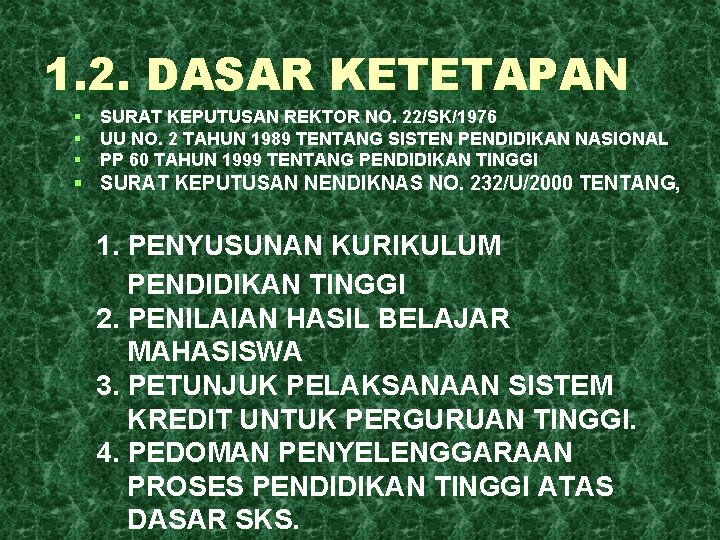 1. 2. DASAR KETETAPAN § SURAT KEPUTUSAN REKTOR NO. 22/SK/1976 § UU NO. 2