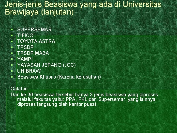 Jenis-jenis Beasiswa yang ada di Universitas Brawijaya (lanjutan) § § § § § SUPERSEMAR