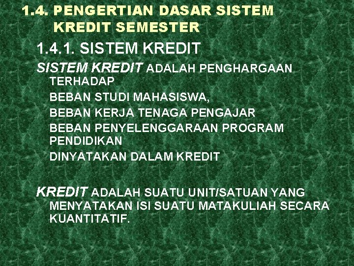 1. 4. PENGERTIAN DASAR SISTEM KREDIT SEMESTER 1. 4. 1. SISTEM KREDIT ADALAH PENGHARGAAN