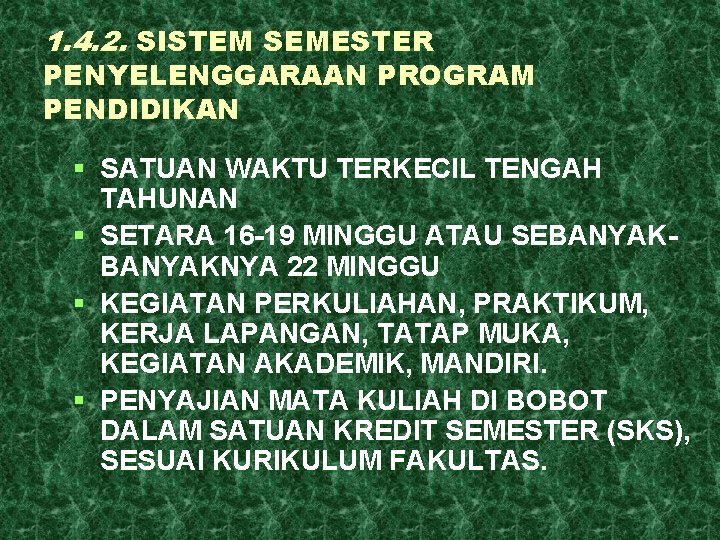 1. 4. 2. SISTEM SEMESTER PENYELENGGARAAN PROGRAM PENDIDIKAN § SATUAN WAKTU TERKECIL TENGAH TAHUNAN