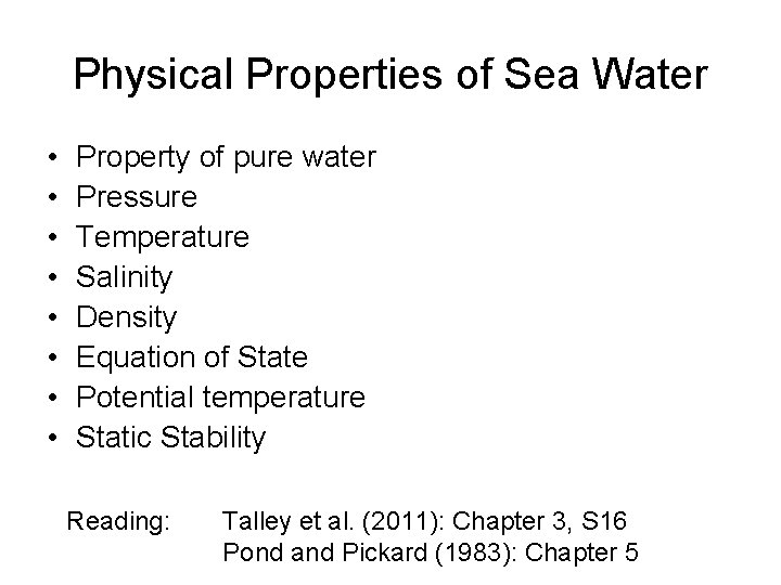 Physical Properties of Sea Water • • Property of pure water Pressure Temperature Salinity