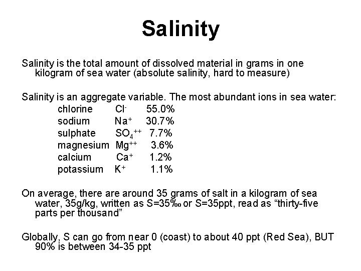 Salinity is the total amount of dissolved material in grams in one kilogram of Salinity is the total amount of dissolved material in grams in one kilogram of