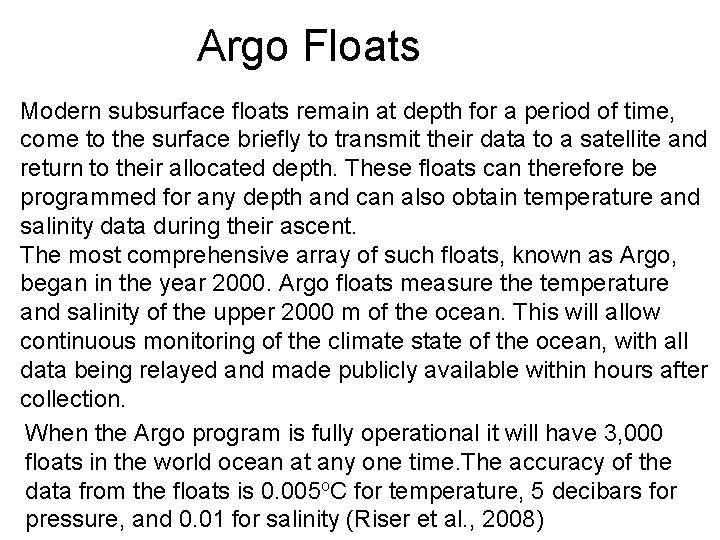 Argo Floats Modern subsurface floats remain at depth for a period of time, come