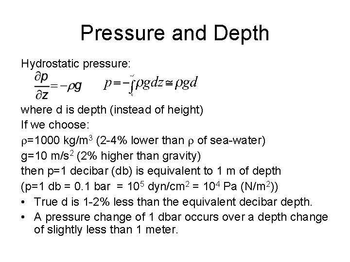 Pressure and Depth Hydrostatic pressure: where d is depth (instead of height) If we Pressure and Depth Hydrostatic pressure: where d is depth (instead of height) If we