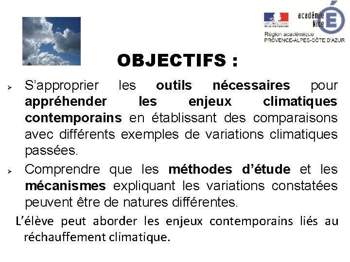 OBJECTIFS : S’approprier les outils nécessaires pour appréhender les enjeux climatiques contemporains en établissant