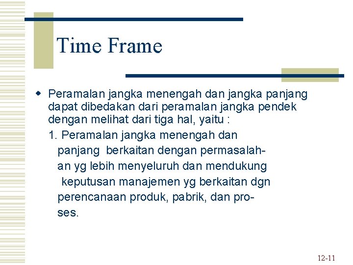 Time Frame w Peramalan jangka menengah dan jangka panjang dapat dibedakan dari peramalan jangka