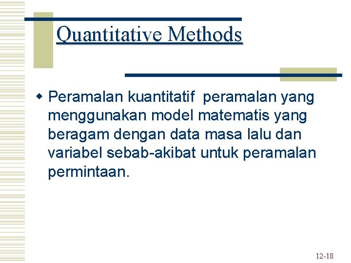 Quantitative Methods w Peramalan kuantitatif peramalan yang menggunakan model matematis yang beragam dengan data