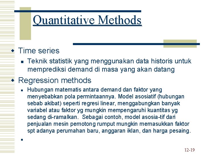 Quantitative Methods w Time series n Teknik statistik yang menggunakan data historis untuk memprediksi