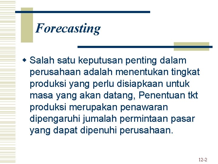 Forecasting w Salah satu keputusan penting dalam perusahaan adalah menentukan tingkat produksi yang perlu