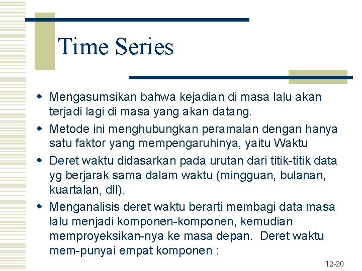 Time Series w Mengasumsikan bahwa kejadian di masa lalu akan terjadi lagi di masa