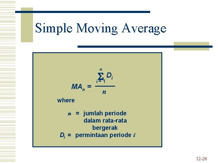 Simple Moving Average n MAn = Di i=1 n where n = jumlah periode