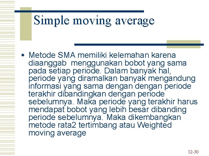 Simple moving average w Metode SMA memiliki kelemahan karena diaanggab menggunakan bobot yang sama