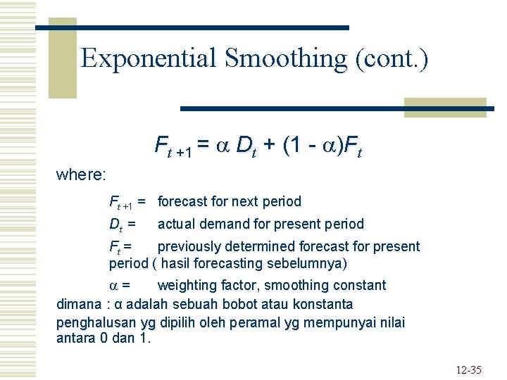 Exponential Smoothing (cont. ) Ft +1 = Dt + (1 - )Ft where: Ft