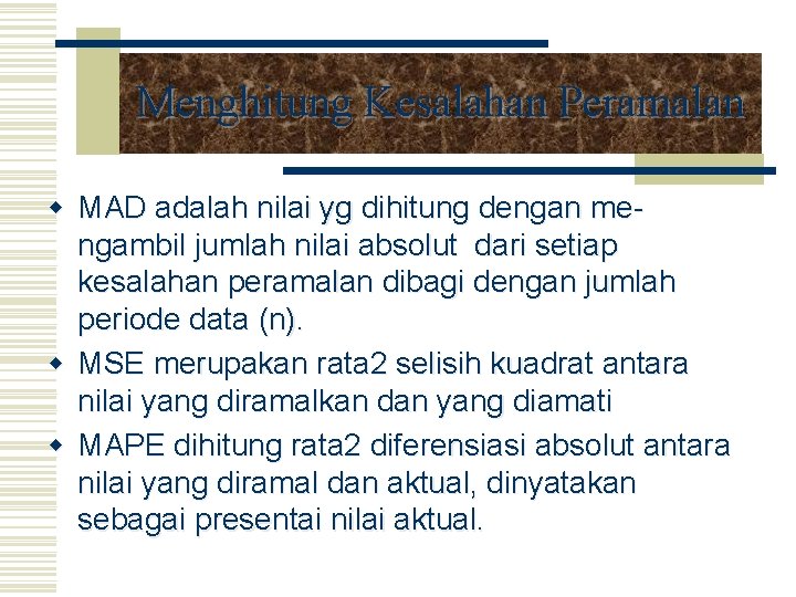 Menghitung Kesalahan Peramalan w MAD adalah nilai yg dihitung dengan mengambil jumlah nilai absolut