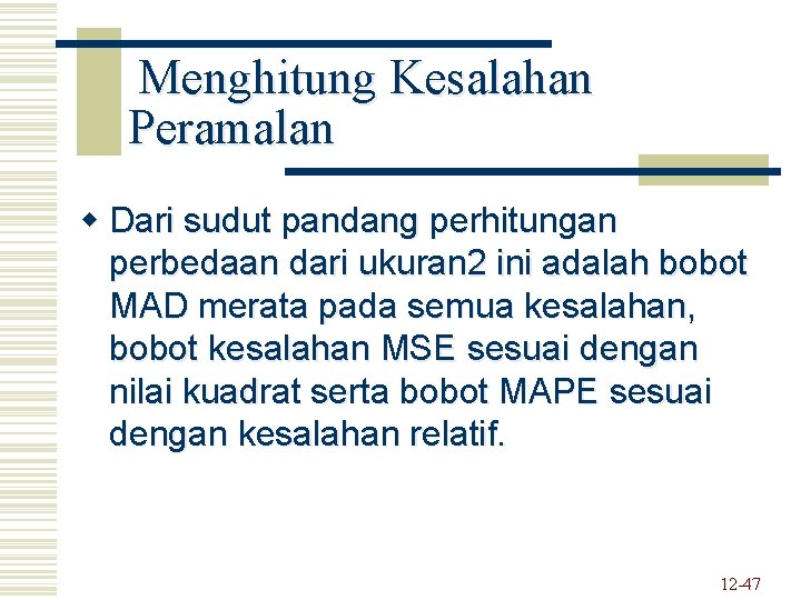 Menghitung Kesalahan Peramalan w Dari sudut pandang perhitungan perbedaan dari ukuran 2 ini adalah