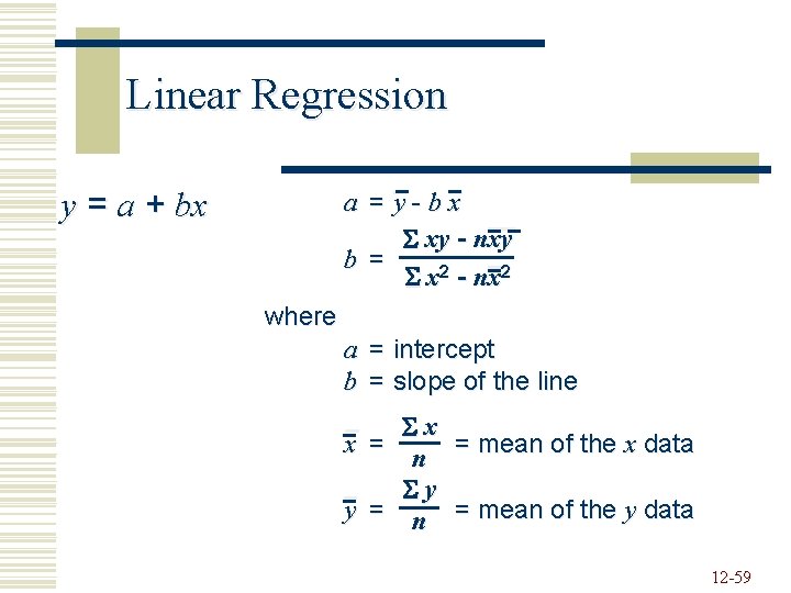 Linear Regression y = a + bx a = y-bx xy - nxy b