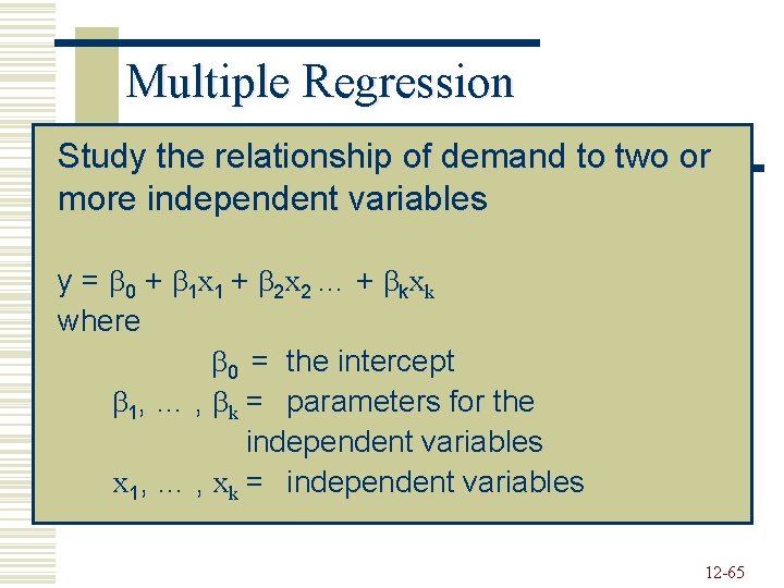 Multiple Regression Study the relationship of demand to two or more independent variables y