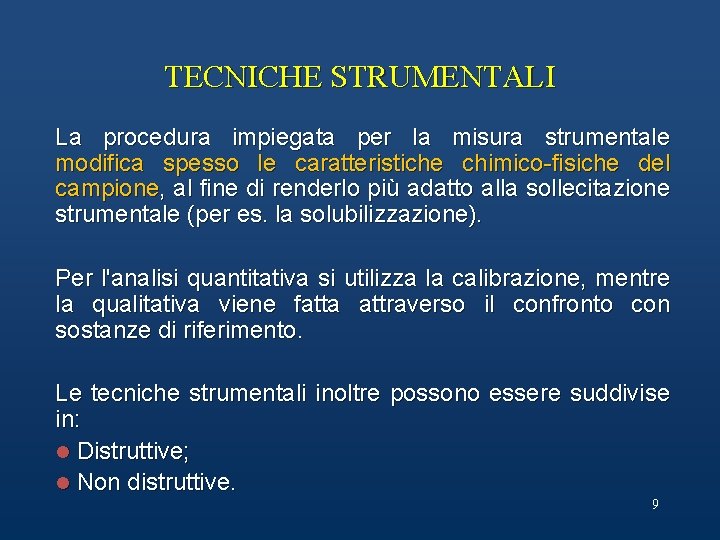 TECNICHE STRUMENTALI La procedura impiegata per la misura strumentale modifica spesso le caratteristiche chimico-fisiche