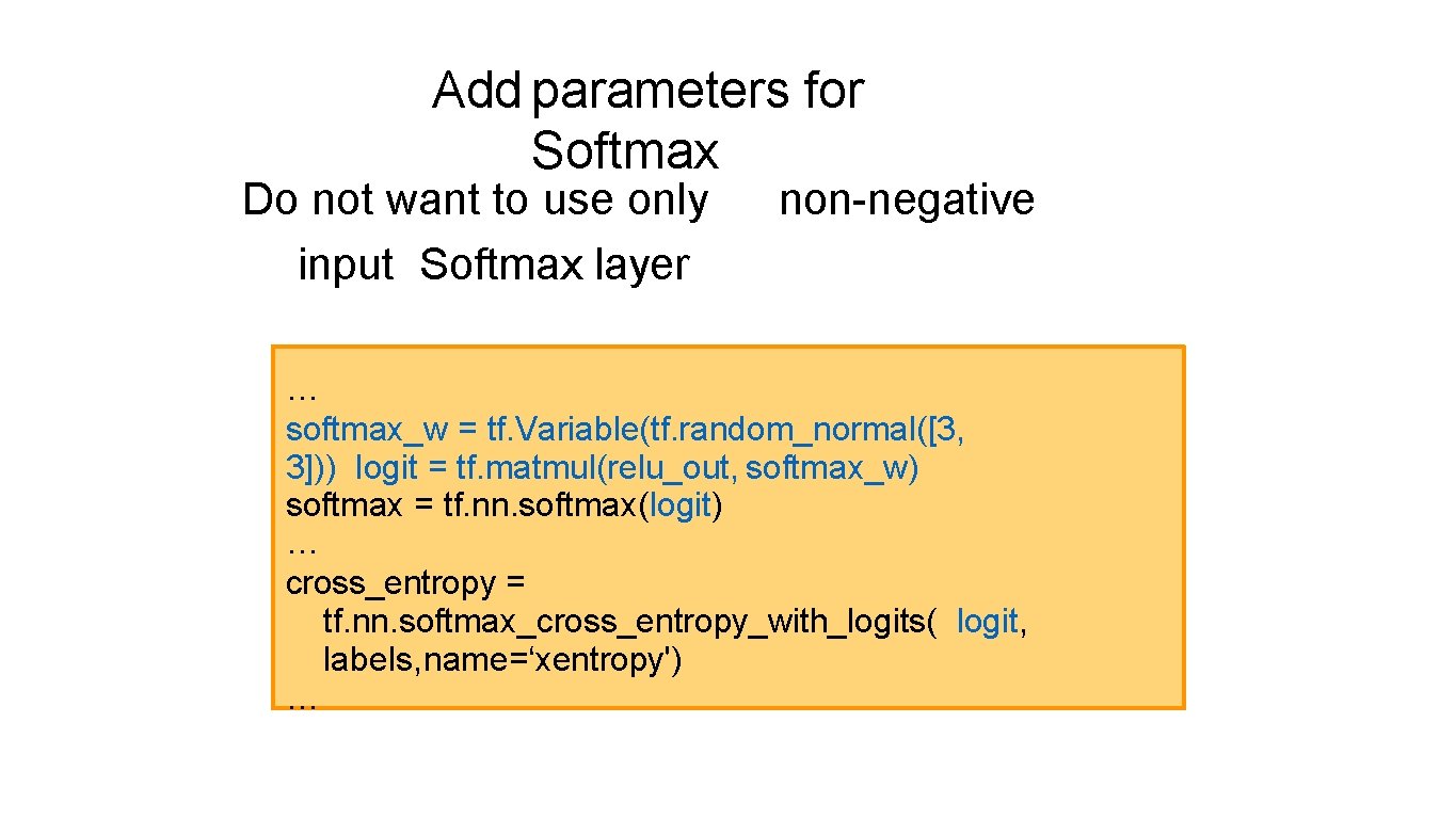 Add parameters for Softmax Do not want to use only input Softmax layer non-negative