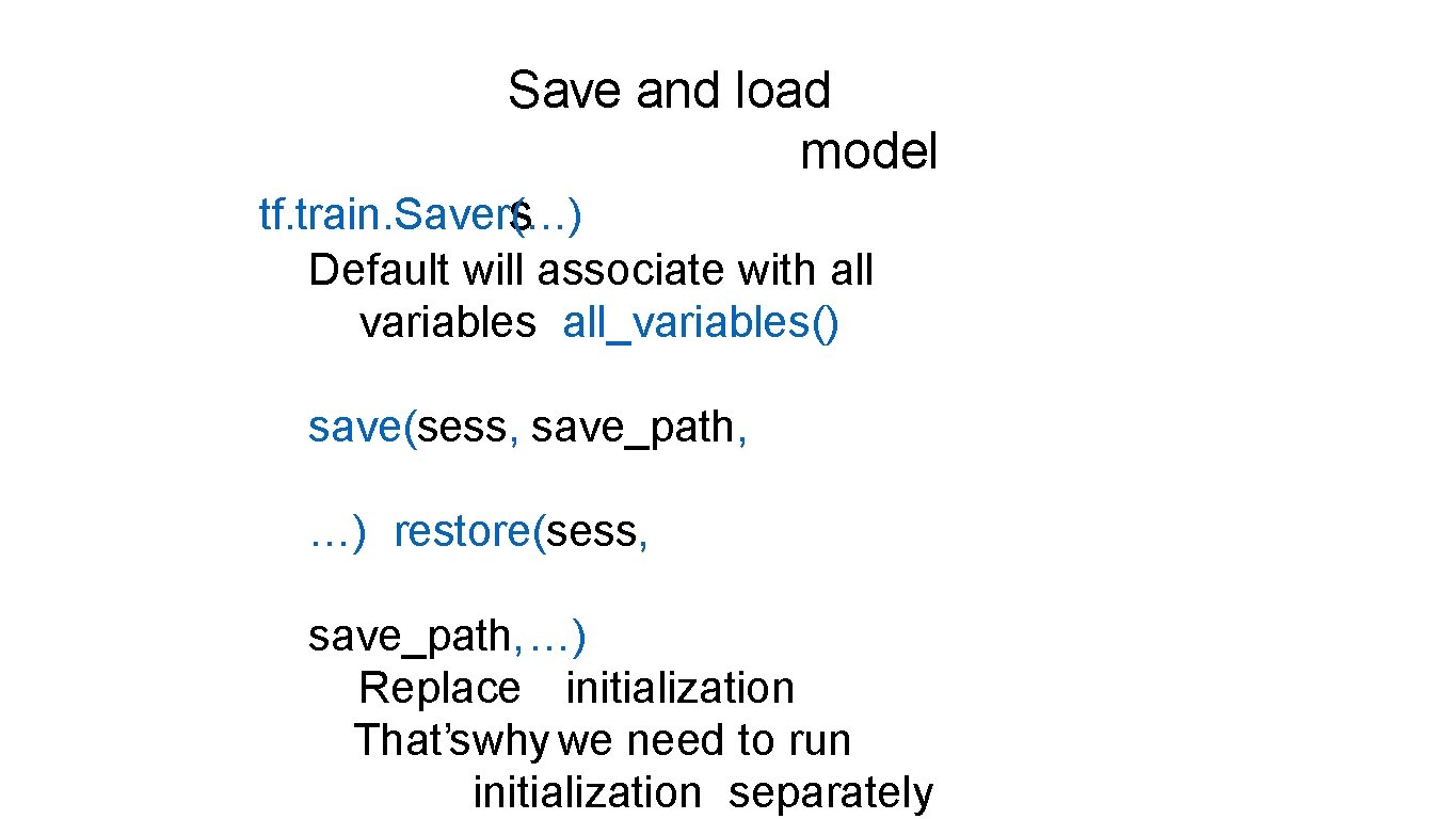 Save and load model tf. train. Saver(…) s Default will associate with all variables