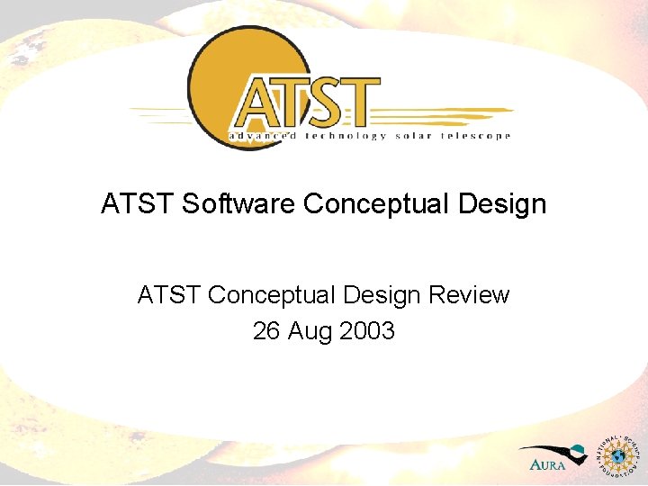 ATST Software Conceptual Design ATST Conceptual Design Review 26 Aug 2003 