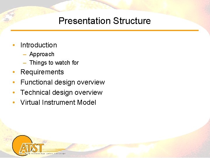 Presentation Structure • Introduction – Approach – Things to watch for • • Requirements