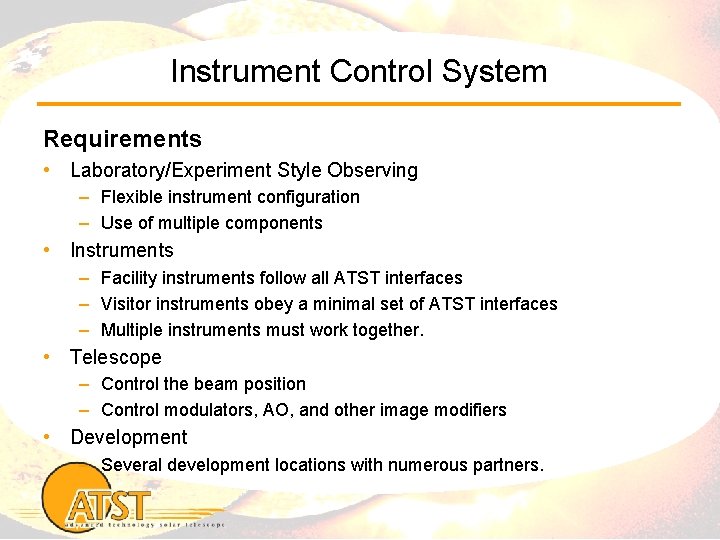 Instrument Control System Requirements • Laboratory/Experiment Style Observing – Flexible instrument configuration – Use