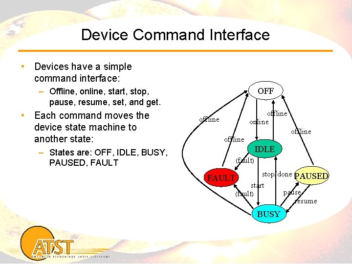 Device Command Interface • Devices have a simple command interface: OFF – Offline, online,