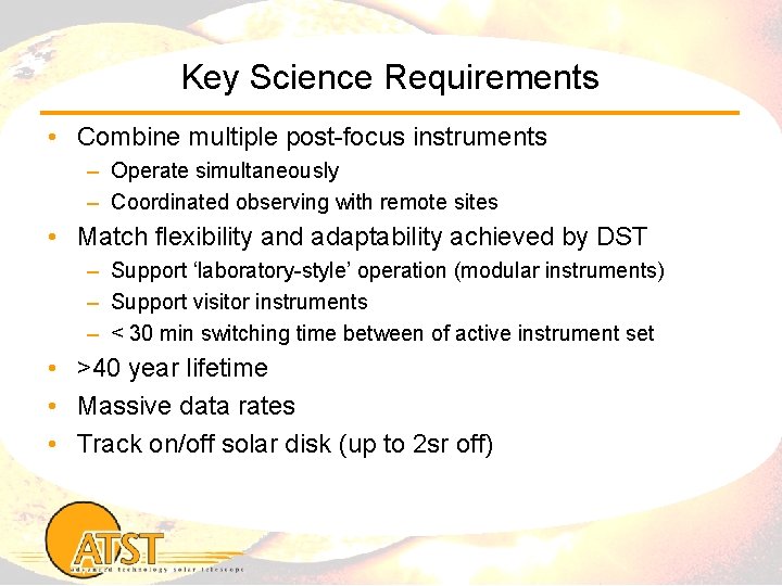 Key Science Requirements • Combine multiple post-focus instruments – Operate simultaneously – Coordinated observing