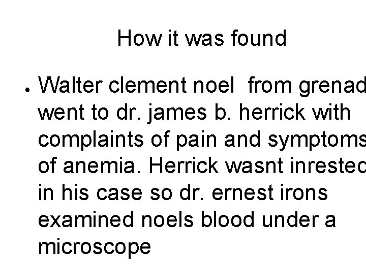 How it was found ● Walter clement noel from grenad went to dr. james