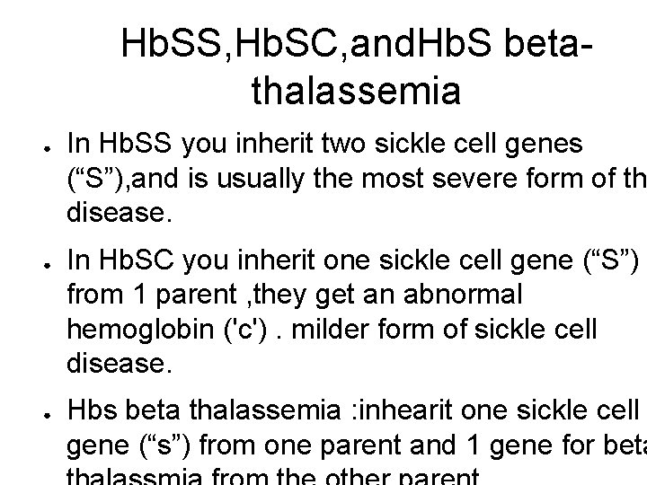 Hb. SS, Hb. SC, and. Hb. S betathalassemia ● ● ● In Hb. SS