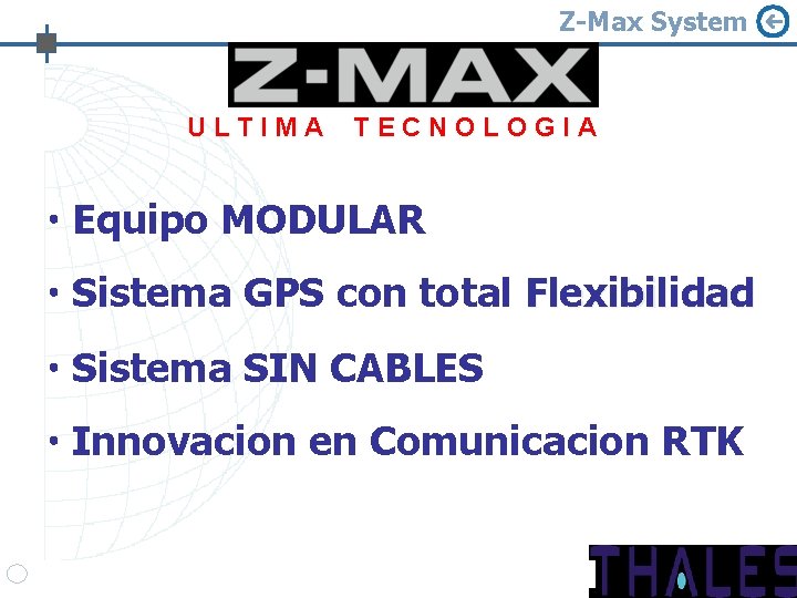 Z-Max System ULTIMA TECNOLOGIA Equipo MODULAR Sistema GPS con total Flexibilidad Sistema SIN CABLES Z-Max System ULTIMA TECNOLOGIA Equipo MODULAR Sistema GPS con total Flexibilidad Sistema SIN CABLES