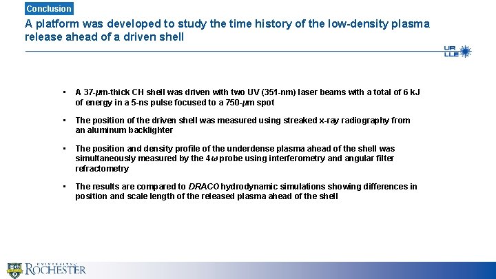 Conclusion A platform was developed to study the time history of the low-density plasma