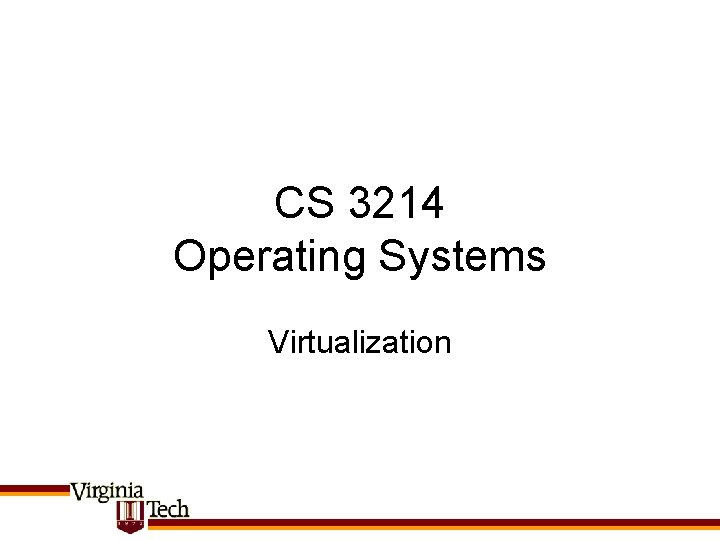 CS 3214 Operating Systems Virtualization 