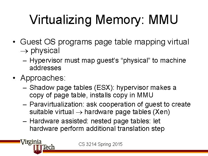 Virtualizing Memory: MMU • Guest OS programs page table mapping virtual physical – Hypervisor